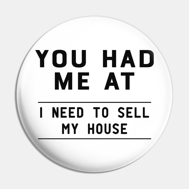 Real Estate Agent - You had me at I need to sell my house Pin by KC Happy Shop