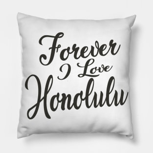 Forever i love Honolulu Pillow