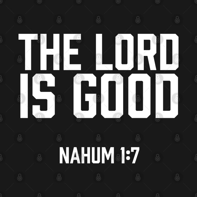 The LORD is good, Nahum 1:7, Christian, Bible Verse, Believer, Christian Quote by ChristianLifeApparel