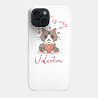 my cat is my valentine Phone Case