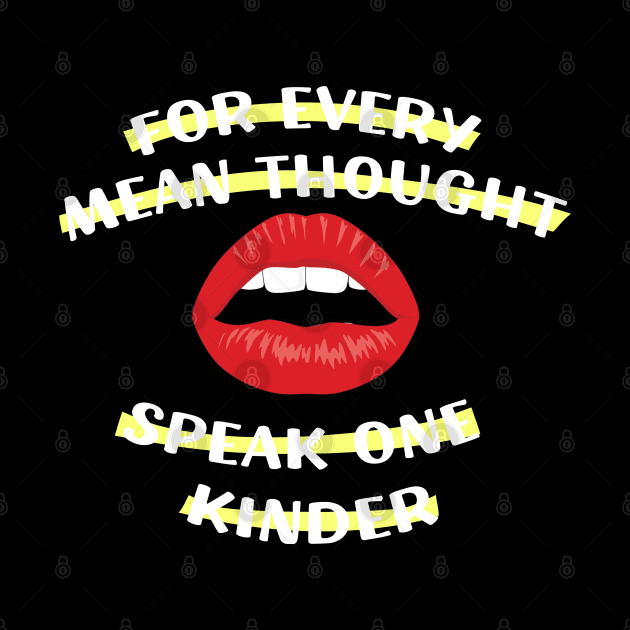 For Every Mean Thought, Speak One Kinder Gifts for men women by barranshirts