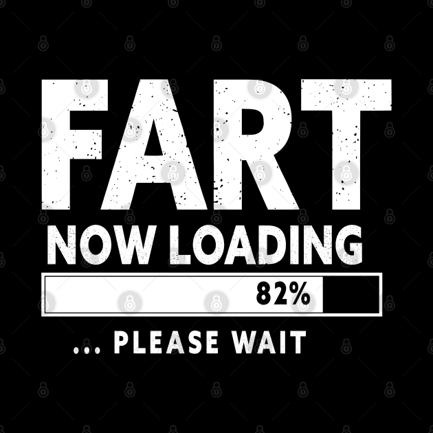 Fart Loading Please Wait  Father's Day Christmas by Lord Sama 89