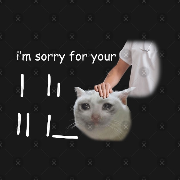 I'm Sorry For Your Loss Meme by swankyswamprat