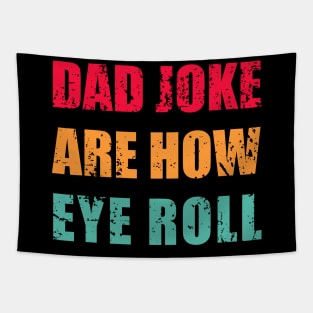 Dad Jokes Are How Eye Roll Funny Dad Vintage Papa Father Day Tapestry