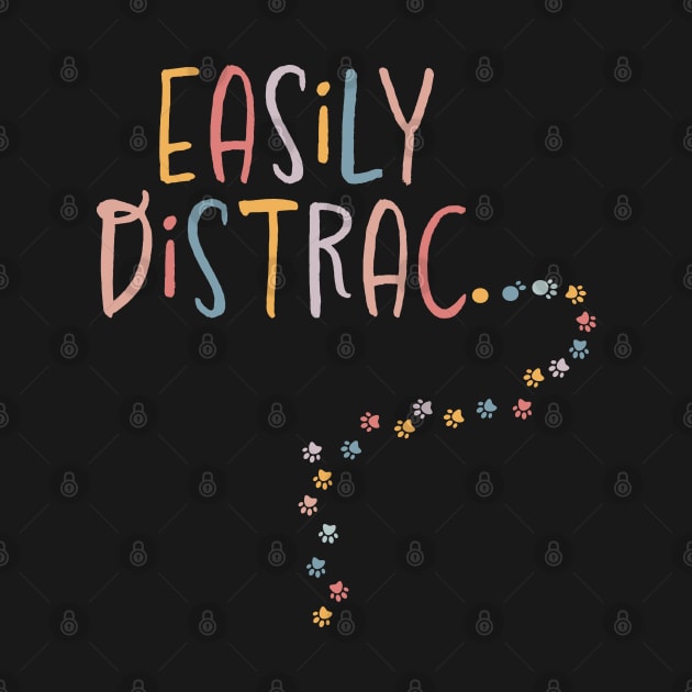 Easily Distrac Distracted Funny Dogs Cats Pawprint by Vermint Studio