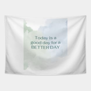 Today is a good way for a BETTER DAY Tapestry