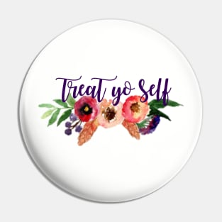 Floral Treat Yo Self Pin