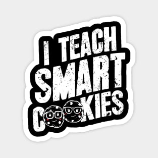 I teach smart cookies Magnet