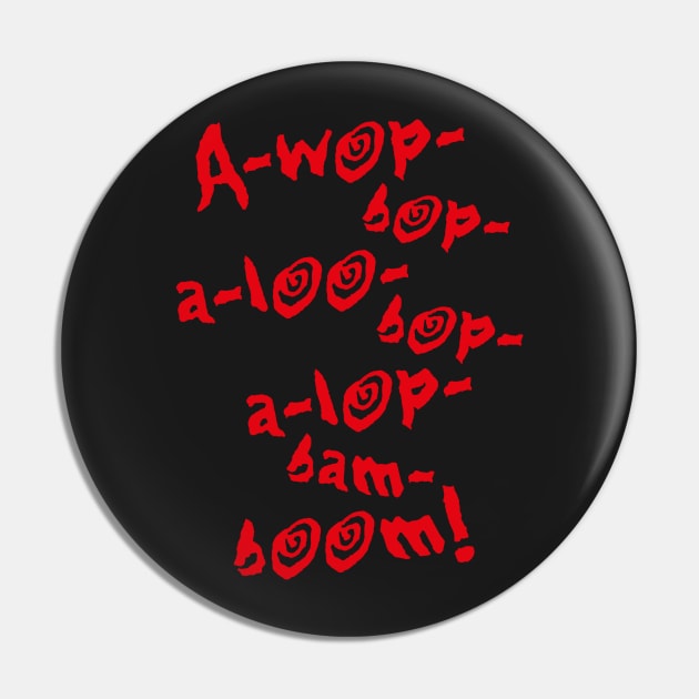 A-wop-bop-a-loo-bop-a-lop-bam-boom! (Tutti Frutti / Red) Pin by MrFaulbaum