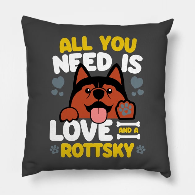 All You Need Is Love And A Rottsky Pillow by Shopparottsky