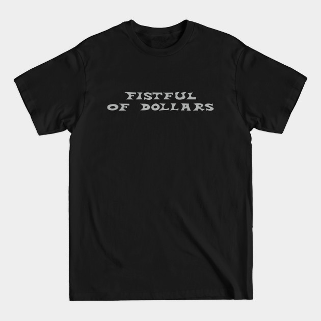 Discover A Fistful of Dollars – Title Design - A Fistful Of Dollars - T-Shirt