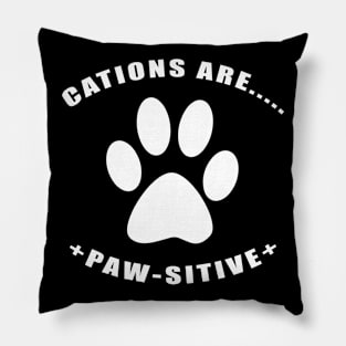 Cations are Pawsitive w/paw Pillow