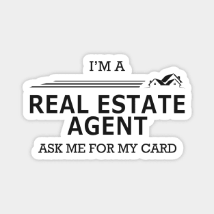 Real Estate Agent - I'm Real Estate Agent ask me for my card Magnet