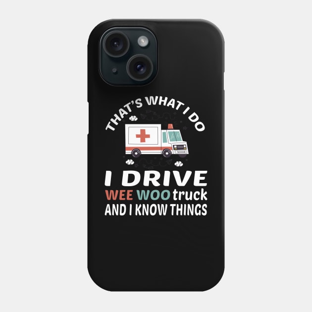 Wee woo driver funny Nurse, funny Nurse gifts for her, first responder  Squad, Cute Ambulance truck Phone Case by DaStore