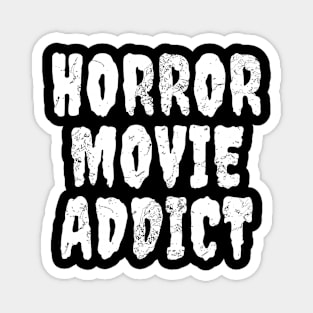 Horror Movie Addict Magnet