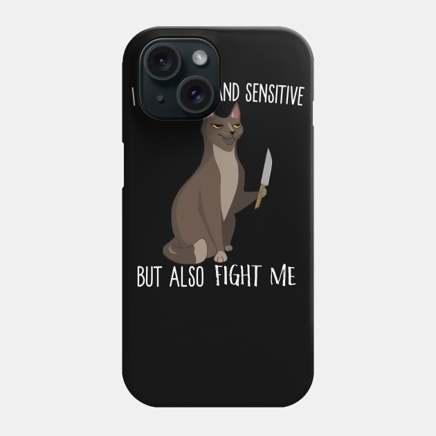 I Am Small And Sensitive But Also Fight Me Phone Case by Eugenex