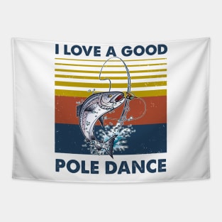 Fishing I Love A Good Pole Dance Vintage Shirt Tapestry