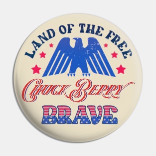 BRAVE CHUCK BERRY - LAND OF THE FREE Pin