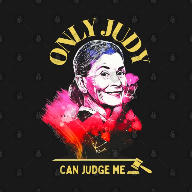 Only Judy Can Judge Me! -Best Gift For Judy Fans! by RosieeArst