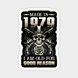Made In 1979 I'm Old For Good Reason Magnet