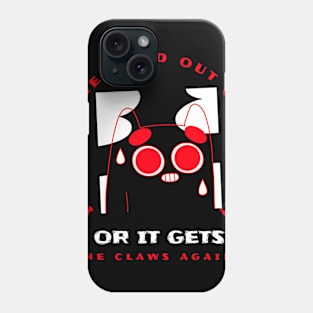 Or it gets the claws Phone Case