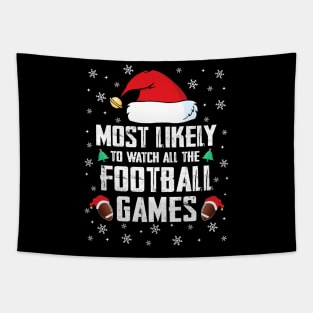 Most Likely To Watch All The Football Games Christmas Family Tapestry