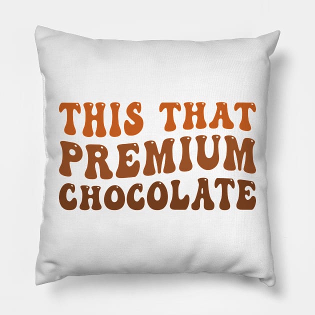 This that Premium Chocolate Funny chocolate lover Pillow by unaffectedmoor