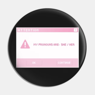 She / Her Pronouns Pin