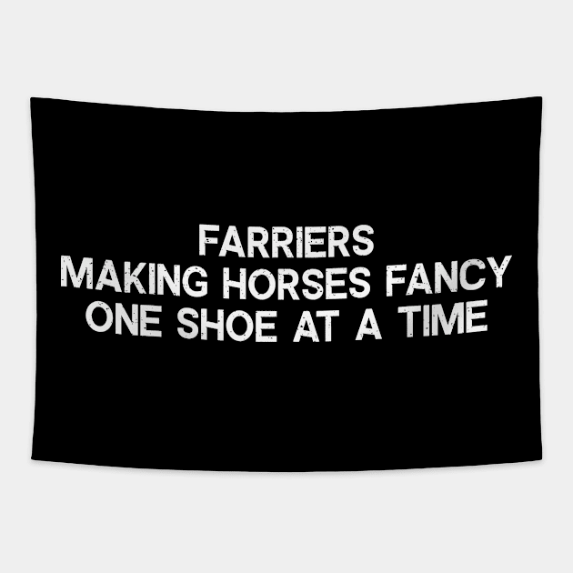 Farriers Making Horses Fancy, One Shoe at a Time Tapestry by trendynoize