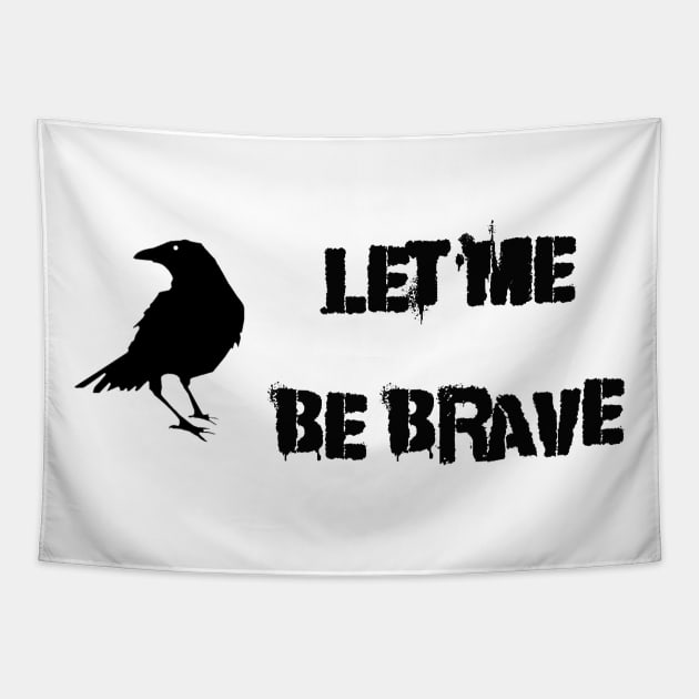 Let Me Be Brave Tapestry by Thisdorkynerd