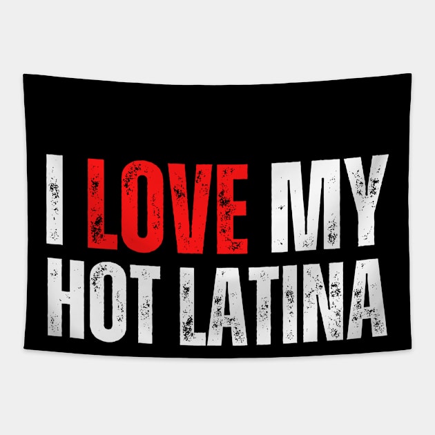 i love my hot latina girlfriend, i hot latina Tapestry by KinneyStickerShirts