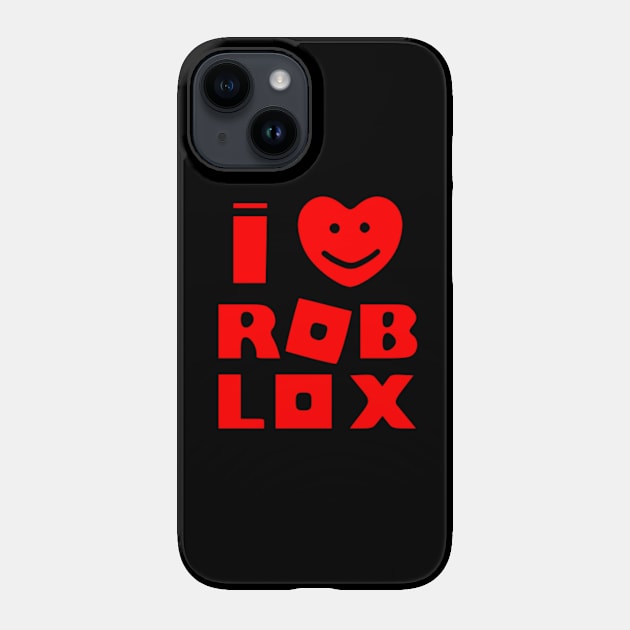 I Love Roblox RBLX Roblox Phone Case TeePublic