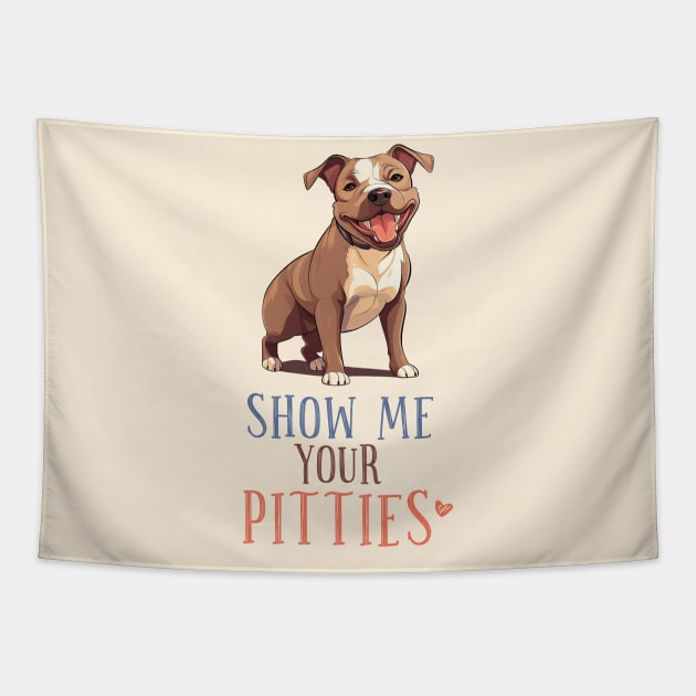 "Show Me Your Pitties" Pitbull Tapestry by PawsPrints