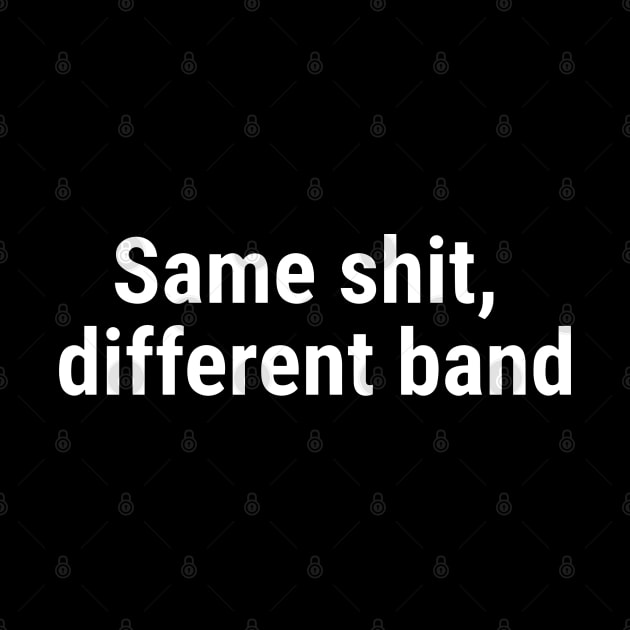 Same shit, different band White by sapphire seaside studio