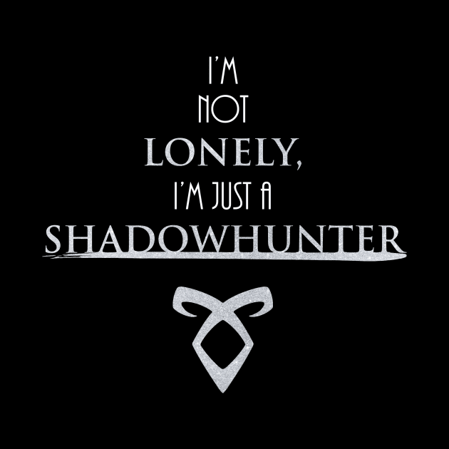 Shadowhunters / The Mortal Instruments - I'm not lonely, I'm just a shadowhunter (white and silver) - Parabatai - Malec - Clary, Alec, Jace, Izzy, Magnus by Vane22april