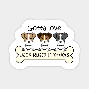 Gotta Love Jack Russell Terriers Magnet