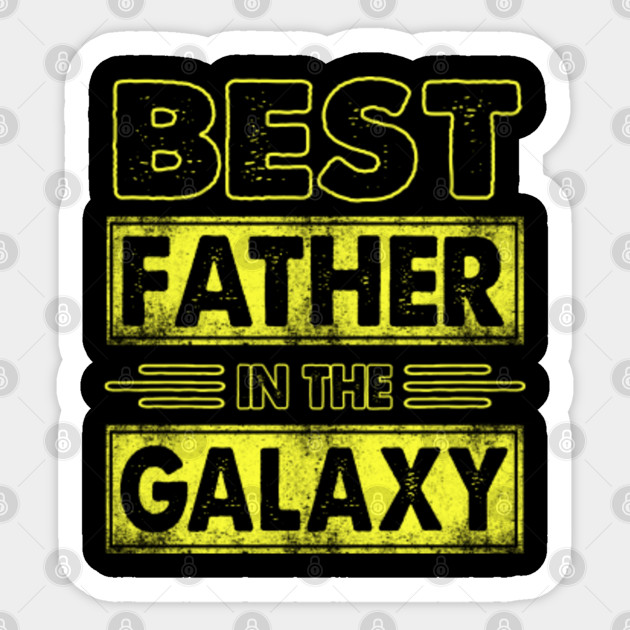best father in the galaxy - Father - Sticker