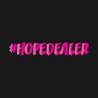 HOPE DEALER || FUNNY QUOTES T-Shirt