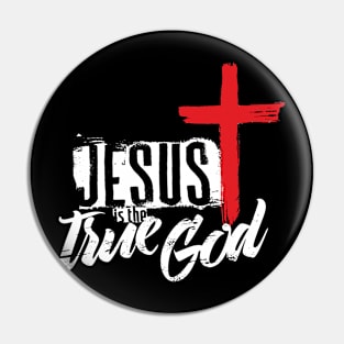 Jesus is the true God Pin