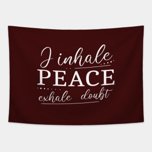 I inhale Peace, exhale doubt Tapestry