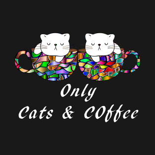 Only Cats and Coffee T-Shirt