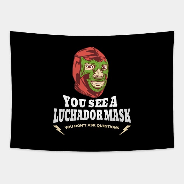 You see a Luchador mask, you don't ask questions Tapestry by BodinStreet