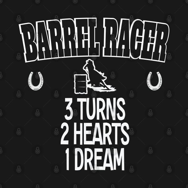 Barrel Racing - Barrel Racer 3 Turns 2 Hearts 1 Dream by Kudostees