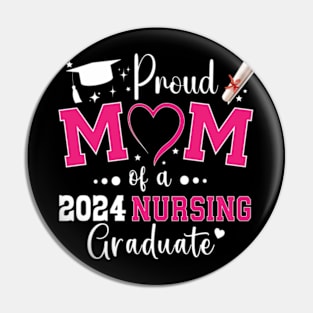 Proud Mother Class Of 2024 Nursing Graduate Pin