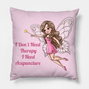 I Don't Need Therapy I Need Acupuncture Pillow