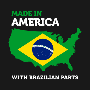 Made in America with Brazilian Parts - Brazil and USA Pride T-Shirt