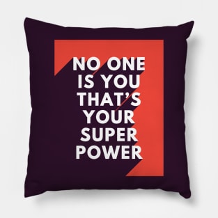 No One Is You That's Your Super Power Pillow