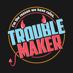 Trouble Maker T-Shirt