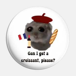 Sad hamster  Can i get a croissant, please? Pin