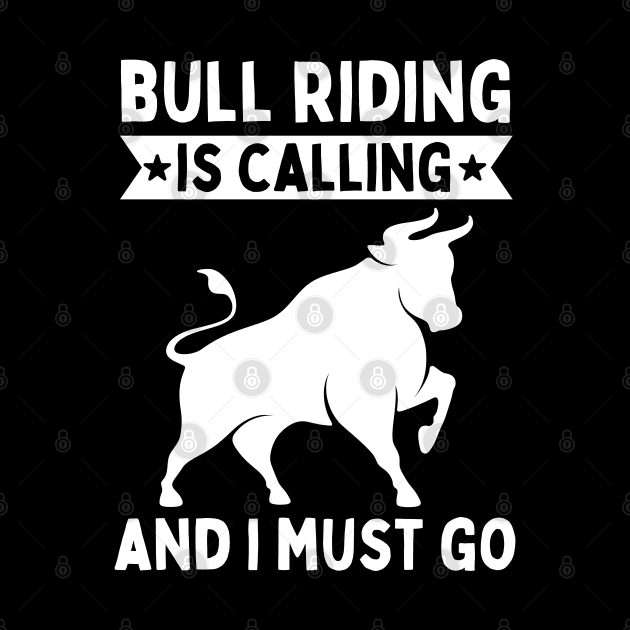 Bull Riding Is Calling And I Must Go by footballomatic